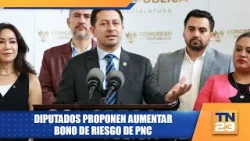 Diputados proponen aumentar Bono de riesgo de PNC