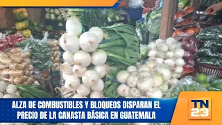 Fuel price hikes and road blockades skyrocket the cost of basic goods in Guatemala