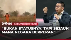 Bakom RI: 2 Penyebab Karhutla, Individu dan Korporasi yang Nakal! | Catatan Demokrasi