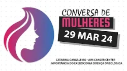 Conversa de Mulheres | Catarina Cargaleiro - AIM Cancer Center