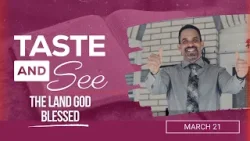 Taste and See | #12: The Land God Blessed - For Saturday, March 21, 2026