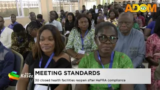 Meeting Standards: 30 closed health facilities reopen after HeFA compliance - Evening News