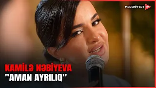 Kamilə Nəbiyeva - "Aman ayrılıq"