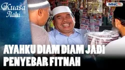Ayahku Diam Diam Jadi Penyebar Fitnah | KUASA ILAHI MAHA KASIH