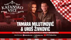 KAFANSKO VECE - TAMARA MILUTINOVIC & UROS ZIVKOVIC | UZIVO | ORK MILOS STOJKOVIC I GOLD | 2025