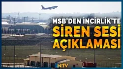 Son Dakika: MSB'den İncirlik'te Siren Sesi Paylaşımlarına Açıklama Geldi | NTV Son Dakika: MSB'den İncirlik'te Siren Sesi Paylaşımlarına Açıklama Geldi | NTV