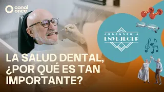 Aprender a envejecer - La salud dental, ¿por qué es tan importante? (13/09/2026)