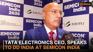 Tata Electronics CEO, Speaks to DD India at Semicon India