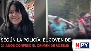 According to police, the 21-year-old confessed to the murder of Roselín