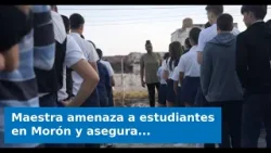 Maestra amenaza a estudiantes en Morón y asegura: “Esto no es una dictadura”