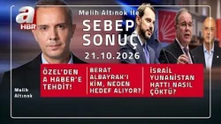 Berat Albayrak'a İftira Atanlar, Foncularla Ortak Mı? -Melih Altınok ile Sebep Sonuç - 21.10.2026
