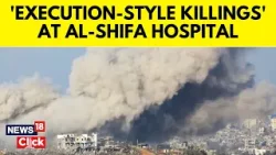 Israel Vs Palestine | Israeli 'Executions’ at Al-Shifa Hospital | Israel Vs Gaza | N18V | News18