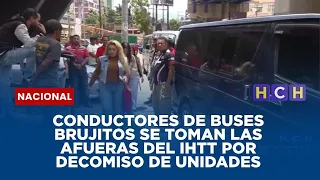 Conductores de buses brujitos se toman las afueras del IHTT por decomiso de unidades