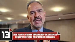 CIDH alerta: crimen organizado en Américas requiere enfoque de derechos humanos