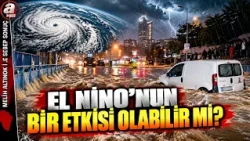 Dünyayı Etkisi Altına Alan El Nino'nun Etkisi Olabilir Mi? Adil Tek Açıkladı | A Haber