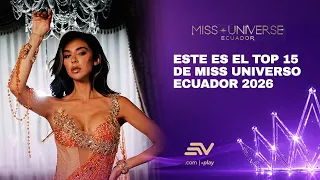 This is the Top 15 of Miss Universe Ecuador 2026 | Miss Universe Ecuador | Ecuavisa