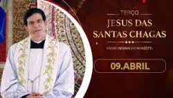 Terço e 2º dia da Novena de Jesus das Santas Chagas | 09/04/26