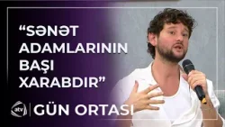 Eldar Qasımovun “sənət adamları” ilə bağlı fikri GÜNDƏM OLDU / Gün Ortası