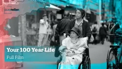 Your 100 Year Life | Storyteller | Full Film