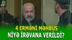 BAKININ 4 ERMƏNİ MƏHBUSU İRƏVANA VERMƏSİNİN ƏSL SƏBƏBİ