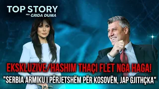 Ekskluzive/Hashim Thaçi flet nga Haga! Serbia armiku i përjetshëm, lashë gjithçka për Kosovën!