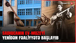 Tar sənətinin görkəmli nümayəndəsi Sadıqcanın ev-muzeyi yenidən qonaqlarını qarşılayır