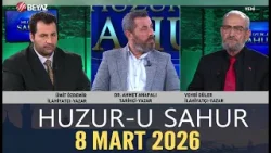 Huzur-u Sahur 8 Mart 2026