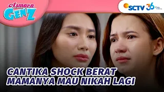 CANTIKA SHOCK! Mamanya Ingin Menikah Lagi? | Asmara Gen Z - Episode 585
