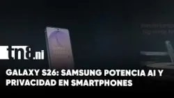 Samsung Galaxy S26: El smartphone que redefine la Inteligencia Artificial en 2026