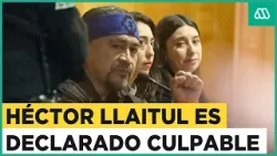 "No van a aplacar la lucha Mapuche": Héctor Llaitul es declarado culpable por cuatro delitos