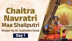 Chaitra Navratri | Day 1| Maa Shailputri | Bhajan by Dr. Subhadra Desai | DD National