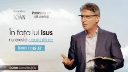 În fața lui Isus nu există neutralitate - Dorin Dumitrașcu