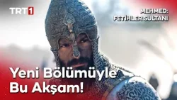Mehmed: Fetihler Sultanı yeni bölümüyle bu akşam saat 20.00'de TRT 1’de! Mehmed: Fetihler Sultanı yeni bölümüyle bu akşam saat 20.00'de TRT 1’de!