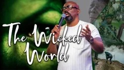 The Wicked World | Rev Francis Anosike