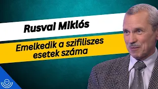 Pirkadat: Rusvai Miklós - Emelkedik a szifiliszes esetek száma