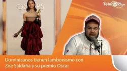 Dominicanos tienen lambonismo con Zoe Saldaña y su premio Oscar dice