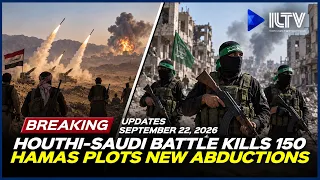 Israel Daily News - September 22, 2026 | Houthi's Deadly Advance