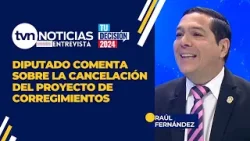Diputado Raúl Fernández se refiere a cancelación de proyecto de corregimientos