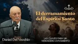 El derramamiento del Espíritu Santo ante la sed espiritual // Daniel del Vecchio PRÉDICAS EN AUDIO