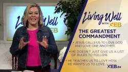 Living Well with Sarah Ann - The Greatest Commandment
