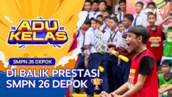 DI BALIK PRESTASI SMPN 26 DEPOK | ADU KELAS RTV