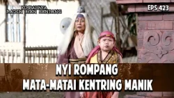 Nyi Rompang Mata-Matai Kentring Manik | KEMBALINYA RADEN KIAN SANTANG | EPS. 423 | PART 5