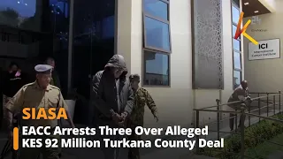 EACC Arrests Three Over Alleged KES 92 Million Turkana County Deal
