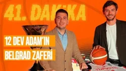 12 Dev Adam’ın Belgrad zaferi, ‘?Dünya Kupası Stüdyoda’ | 41. Dakika 12 Dev Adam’ın Belgrad zaferi, ‘?Dünya Kupası Stüdyoda’ | 41. Dakika