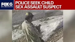 Milwaukee police seek child sexual assault suspect | FOX6 News Milwaukee