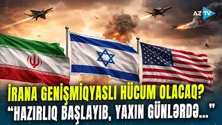 İrana MİSLİ GÖRÜNMƏMİŞ HÜCUM olacaq? - "İsrail çox genişmiqyaslı zərbələrə hazırlaşır"