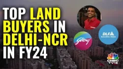 Delhi-NCR Land Deals Rise To 29 In FY24, Gurugram Shines | N18V | CNBC TV18