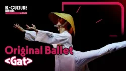[K-CULTURE MINUTES: K-STAGE] Ep.14 Original Ballet 《GAT》