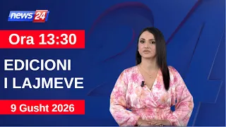 9 Gusht 2026 Edicioni i Lajmeve në News24 në studio Megi Latifi (Ora 13:30)
