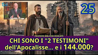 Profezie Bibliche Rivelate 25 - "Chi sono i 2 Testimoni dell'Apocalisse e i 144.000"?